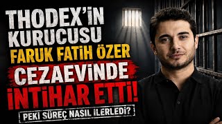 Faruk Fatih Özer cezaevinde nasıl intihar etti süreç nasıl oldu onca tedbire rağ