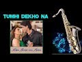 #517- Tumhi Dekho Na - Saxophone Cover | KANK | Sonu Nigam-Alka Yagnik