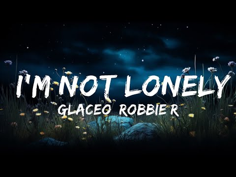 Glaceo, Robbie Rosen, Tom Shaw - I'm Not Lonely (Lyrics) [7clouds Release]  | Best Vibing Music