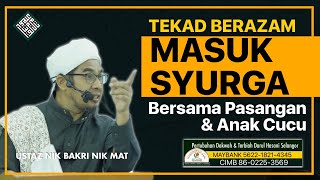 Download lagu Ustaz Nik Bakri Nik Mat - Masuk Syurga Bersama Pasangan dan Keluarga mp3