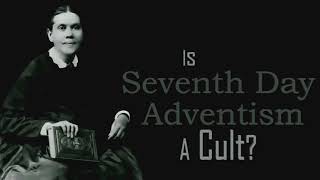 Is Seventh-day Adventism a Cult? by Dr Phil Johnson