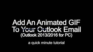 Add An Animated GIF To Your Outlook Email (Outlook 2013/2016 for PC) - a quick minute tutorial