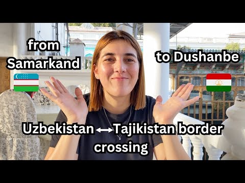 HOW TO GET FROM SAMARKAND TO DUSHANBE, from Uzbekistan to Tajikistan, with PRICES, full guide