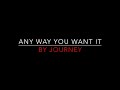 Journey - Any Way You Want It [1980] Lyrics HD