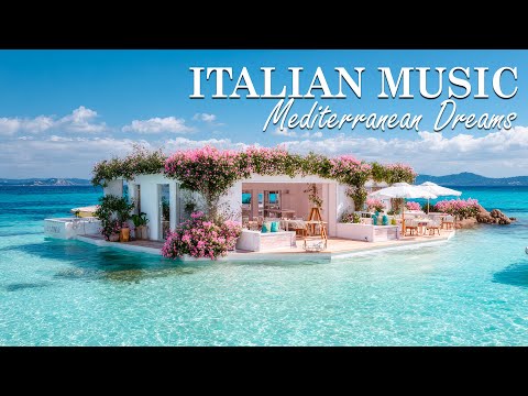 🎶 Italian Music & Mediterranean Dreams 🌊 Relaxing Music with Ocean Sounds & Dreamy Seaside Views 🏝️🎶