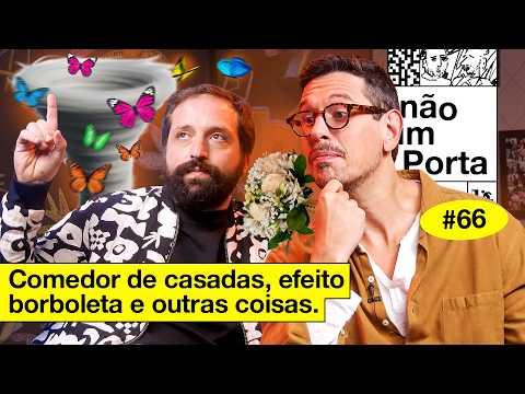 COMEDOR DE CASADAS, EFEITO BORBOLETA E OUTRAS COISAS | NÃO IMPORTA #66