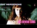 8D REVERB SONG SAATHIYA ADNAN SAMI DARLING MUSIC MANIA 8D REVERB SONG