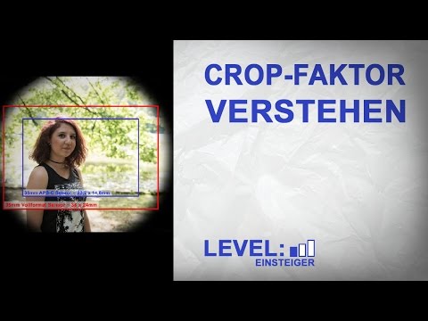Crop Faktor Erklärung - endlich leicht verständlich