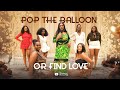 Episode 20 Hunt Game 2 0 Ladies Edition Pop The Balloon Or Find Love With Nons Miraj