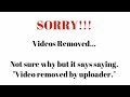 Videos Removed By Uploader I Nvr Deleted Any Of My Stuff Recent Vids R Gone Got No Strikes Idk