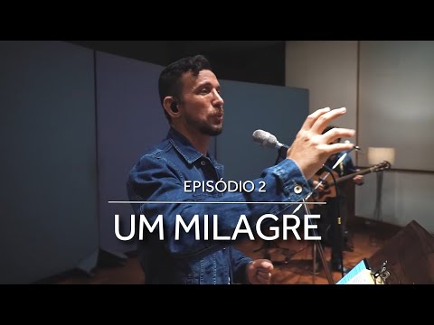 E2 UM MILAGRE | Série Lugar de Adoração e Vida