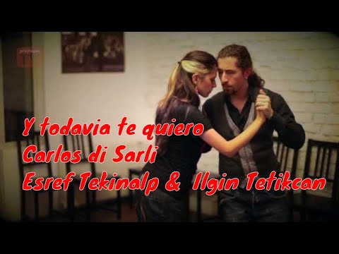 Esref Tekinalp &  Ilgin Tetikcan, Y todavia te quiero Carlos di Sarli  #EsrefTekinalp #IlginTetikcan
