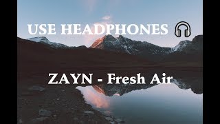 ZAYN - Fresh Air (8D Audio) 🎧
