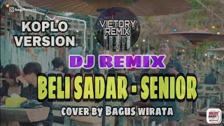 Download lagu DJ REMIX BELI SADAR - SENIOR (Cover By Bagus Wirata) mp3