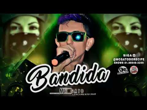 MC GATO - BANDIDA - MÚSICA NOVA 2018/SEM VINHETA