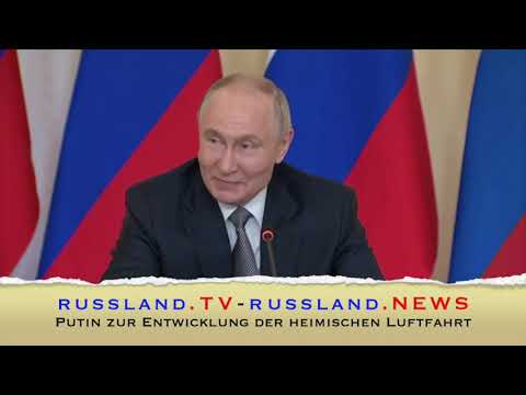 Putin zur Entwicklung der heimischen Luftfahrt