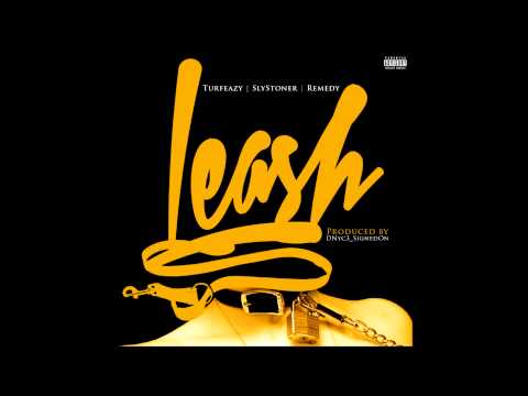 Turfeazy Breh - Leash (Produced by DNyc3_SignedOn ) Feat. Sly Stoner & Remedy