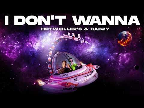 Hotweiller'S & Gabzy - I Don't Wanna