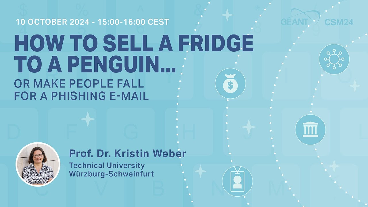 CSM24 Webinar- How to sell a fridge to a penguin… or make people fall for a phishing e-mail - Kristin Weber