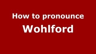 How to pronounce Wohlford