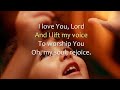 I Love You Lord and I Lift My  Voice
