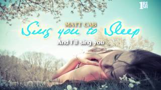 [Lyrics] Sing You To Sleep - Matt Cab