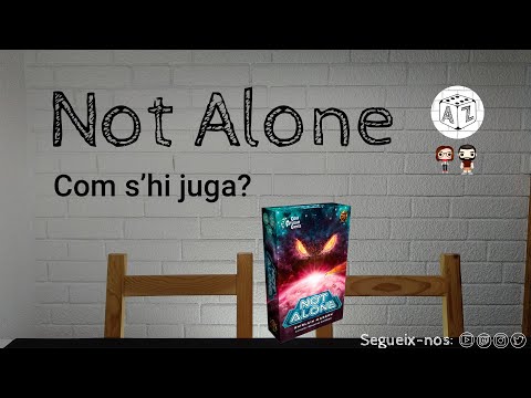 NOT ALONE: Com s'hi juga?