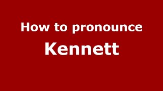 How to pronounce Kennett