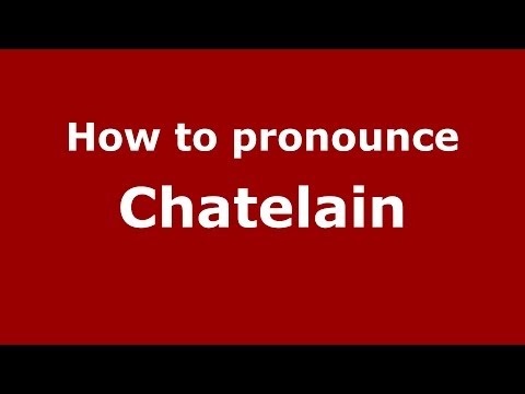 How to pronounce Chatelain