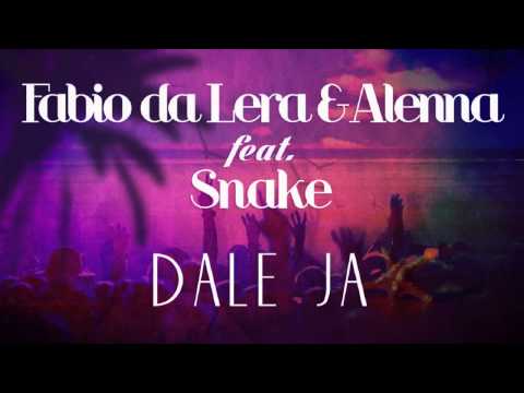 Fabio Da Lera & Alenna feat  Snake - Dale Ja