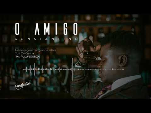 O AMIGO || KONSTANTINO || Official Audio & Letra