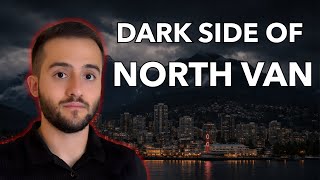 NEVER Move to North Vancouver , BC (Unless YOU Know This!)