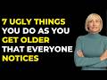 7 things you do as you get older that no one tells you