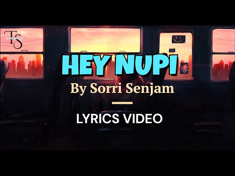 Sorri Senjam || Hey Nupi  ||  Lyrics Video || Unofficial