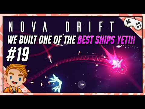 WE BUILT ONE OF THE BEST SHIPS YET!!! | Let's Play Nova Drift | Part 19