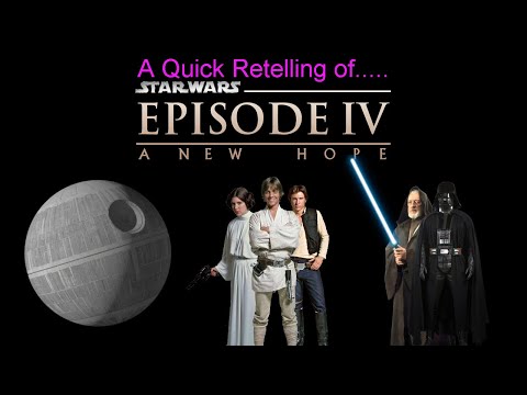 A Quick Retelling of STAR WARS: A New Hope
