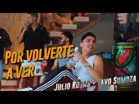 Por Volverte A Ver - Julio Rojas & Tavo Sumoza - #PaBeber - (En Vivo)