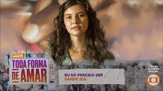 Trilha Sonora - Malhação Toda forma de amar - Eu só preciso ser - Sandy, Iza