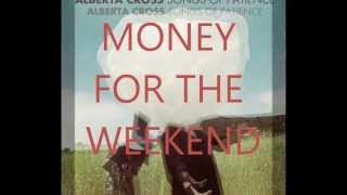 ALBERTA CROSS - Money for the weekend