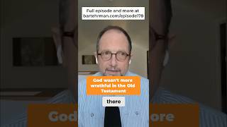God wasn't more wrathful in the Old Testament