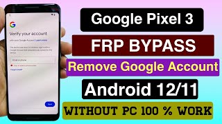 Google Pixel 3 FRP Bypass/Android 12.Remove Google Account  without PC-2023