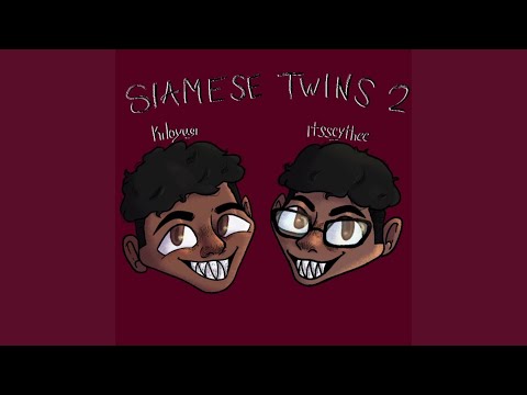 SIAMESE TWINS 2 (feat. Kiloyugi)