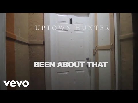 Uptown Hunter - Been Bout That