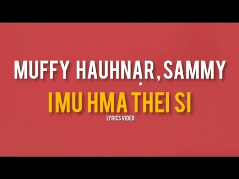 Muffy Hauhnar ft Sammy- I mu HMA thei si(lyrics video)