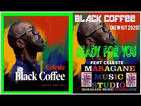 BLACK COFFEE - READY FOR YOU - FEAT CELESTE - (NEW HIT 2020)
