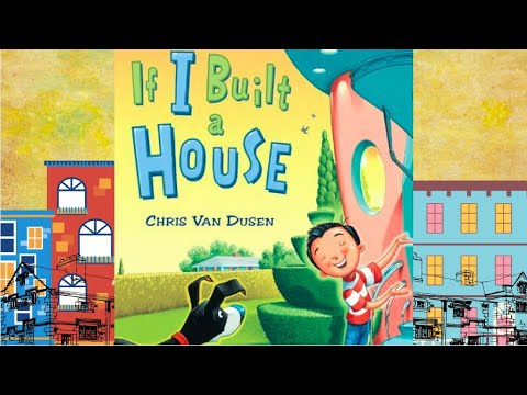 If I Built A House by Chris Van Dusen / Children's Story Time Read Aloud
