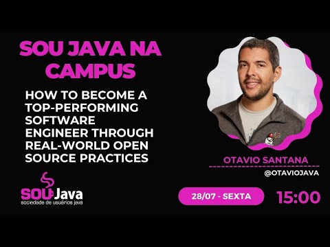 SouJava na Campus - How to Become a Top-Performing Software Engineer through Real-World Open Source