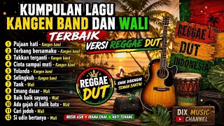 Download lagu 🎶 KUMPULAN LAGU KANGEN BAND DAN WALI TERBAIK versi REGGAE DUT 🎶 mp3