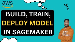 Build train and deploy model in sagemaker |  sagemaker tutorial | sagemaker pipeline