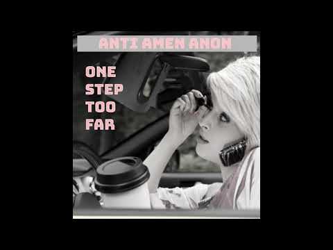 Anti Amen Anon - 'One Step Too Far'